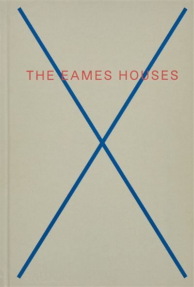 The Eames Houses Charles and Ray Eames - Residential Architecture