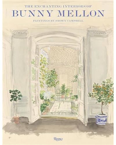 The Enchanting Interiors of Bunny Mellon /anglais