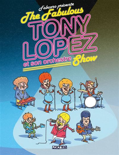 Couverture de The Fabulous Tony Lopez et son orchestre Show par Fabcaro Fabcaro