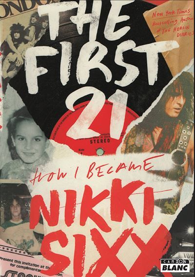 The first 21 How I became Nikki Sixx