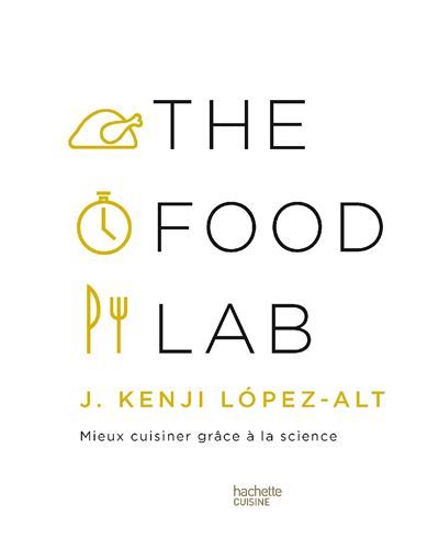 The Food Lab Mieux cuisiner grâce à la science
