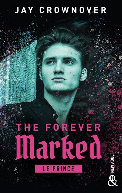 The Forever Marked - Le Prince Par l'autrice de "Marked Men" et la saga "BAD"