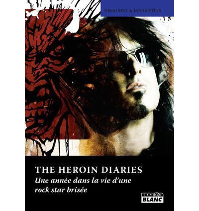 The Heroin diaries : une année dans la vie d'une rock star brisée