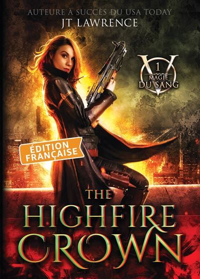 The Highfire Crown, Édition française, Tome 1 Série Magie du Sang