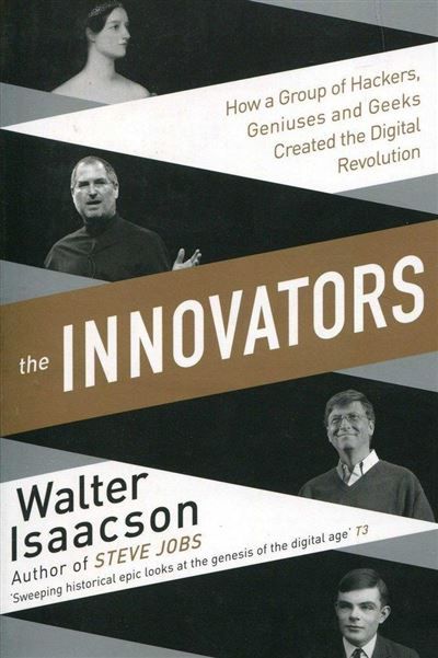 Couverture de The innovators How a Group of Inventors, Hackers, Geniuses and Geeks Created the Digital Revolution par…