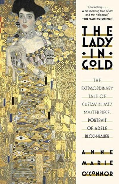 Couverture de The lady in gold : The extraordinary tale of Gustave kKimt's masterpiece "Portrait of Adele Bloch-Bauer"…