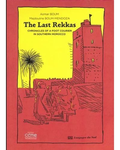 The last Rekkas Chronicles of a pedestrian messenger in southern Morocco