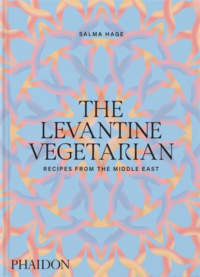 The levantine vegetarian Recipes from the middle east