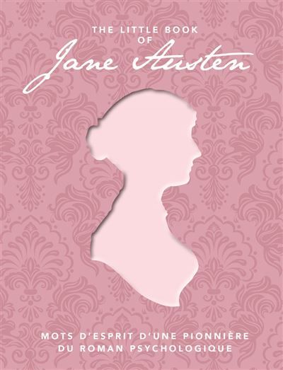 The Little Book of Jane Austen - Mots d'esprit d'une pionnière du roman psychologique