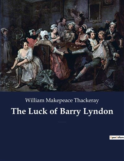 Couverture de The Luck of Barry Lyndon A picaresque novel by William Makepeace Thackeray about a member of the Irish…