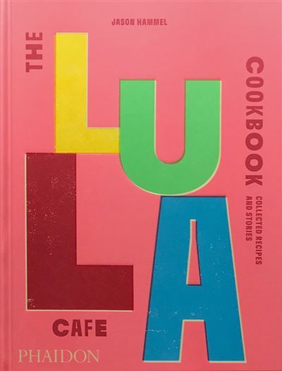 The Lula cafe cookbook