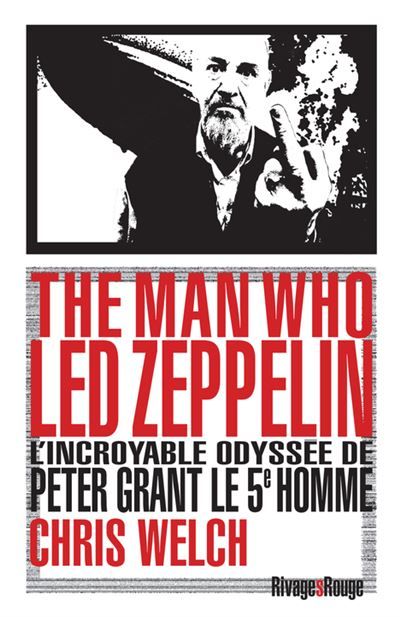 The Man who Led Zeppelin L'incroyable odyssée de Peter Grant le 5è homme