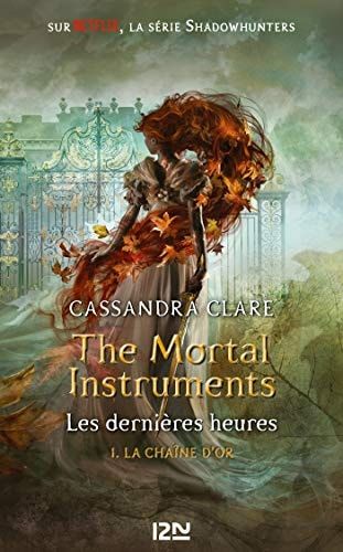 The Mortal Instruments Les dernières heures - tome 1 La chaîne d'or