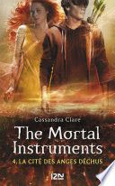 The Mortal Instruments - tome 4 La cité des Anges Déchus