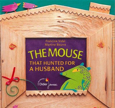 The mouse that hunted for a husband La souris qui cherchait un mari (version anglaise)