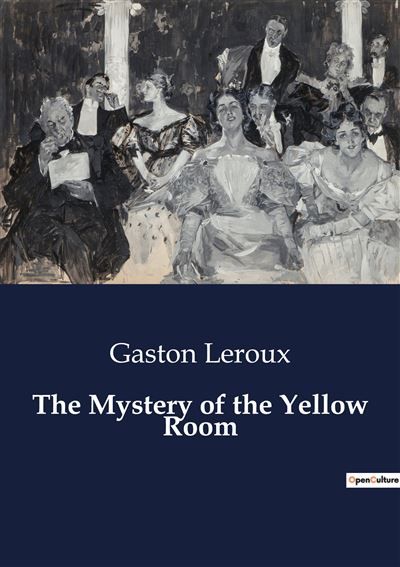 Couverture de The Mystery of the Yellow Room The Enigma of the Locked Room: A Case of Intrigue and Mystery par Gaston…