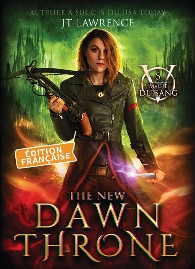 The New Dawn Throne, Édition française, Tome 6 Série Magie du Sang
