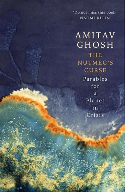 The Nutmeg's Curse Parables for a Planet in Crisis