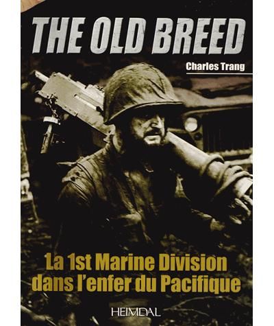 The Old Breed : la 1st Marine Division dans l'enfer du Pacifique