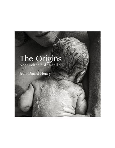 The Origins Accoucher à domicile ne nuit pas à la santé des femmes