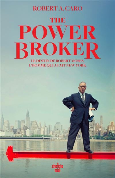 The Power Broker - Le destin de Robert Moses, l'homme qui a fait New York