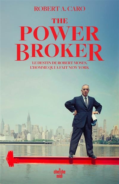 The Power Broker - Le destin de Robert Moses, l'homme qui a fait New York
