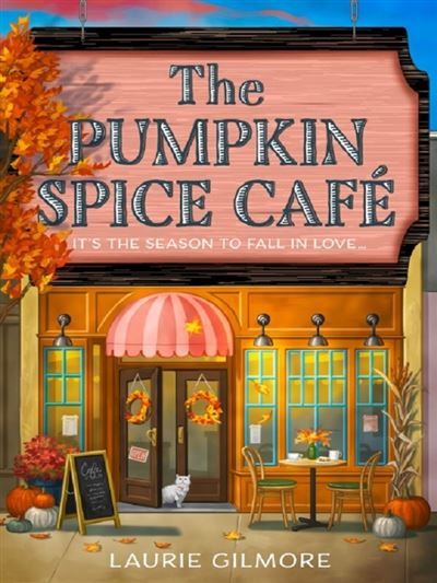 The Pumpkin Spice Café It's The Season To Fall In Love