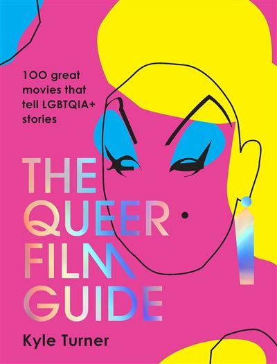 The Queer Film Guide 100 great movies that tell LGBTQIA stories