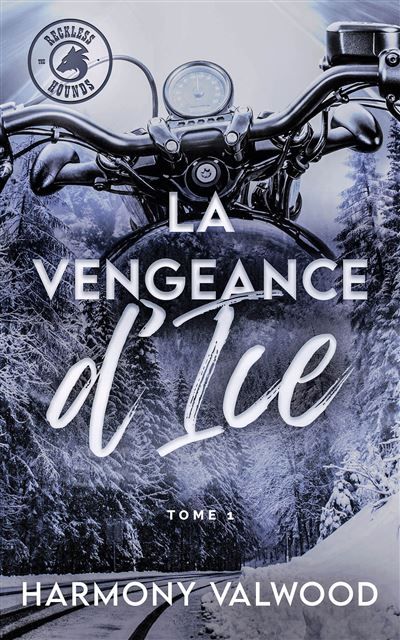 The Reckless Hounds T1 - La vengeance d'Ice Une romance biker addictive !