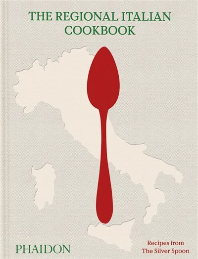 The Regional Italian Cookbook Recipes from The Silver Spoon