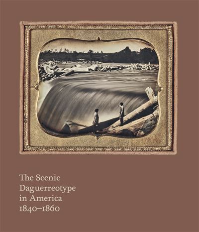 The Scenic Daguerreotype in America 1840–1860
