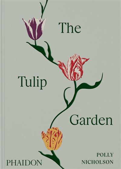The tulip garden Growing and collecting species, rare and annual varieties