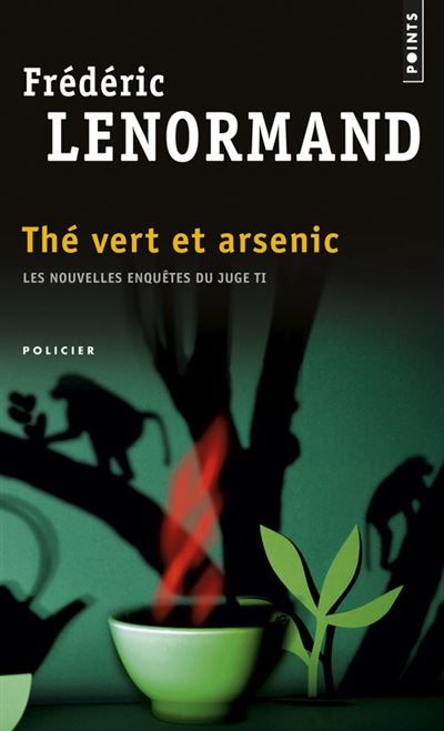 Thé vert et arsenic Les nouvelles enquêtes du Juge Ti