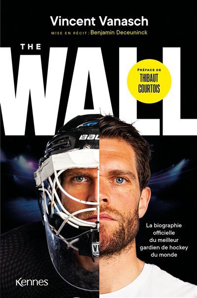 The Wall La biographie officielle du meilleur gardien de hockey du monde