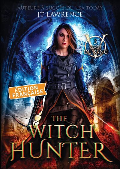 The Witch Hunter, Édition française, Tome 3 Série Magie du Sang
