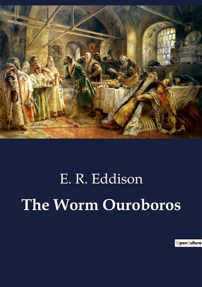 The Worm Ouroboros - E. R. (Eric Rücker) Eddison