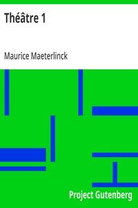 Théâtre 1: La Princesse Maleine (1890) - L'Intruse (1890) - Les Aveugles (1891)