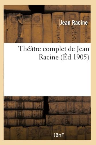 Théâtre Complet de Jean Racine