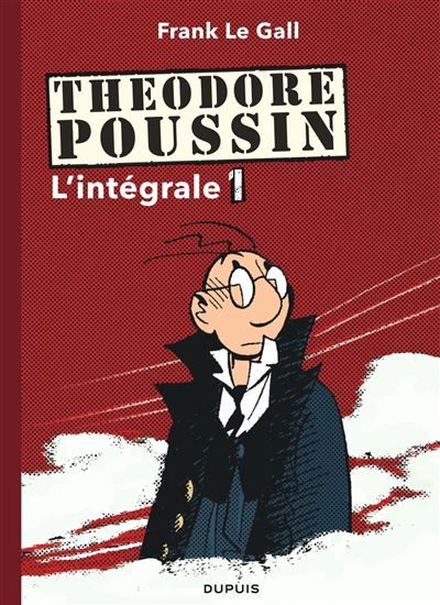 Théodore Poussin - L'Intégrale - Tome 1 - Théodore Poussin - L'Intégrale - Tome 1 Intégrale Tome 1