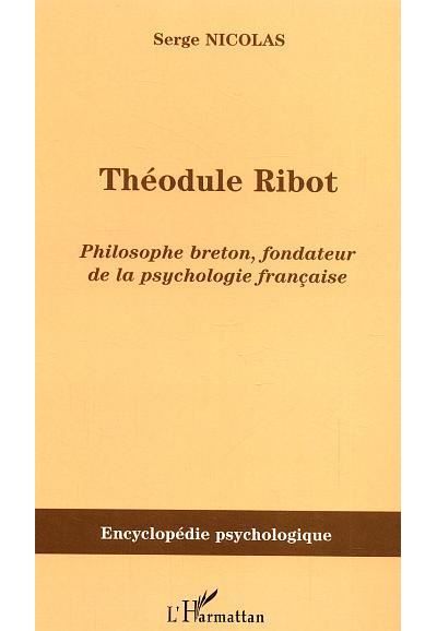 Théodule Ribot Philosophe breton, fondateur de la psychologie française