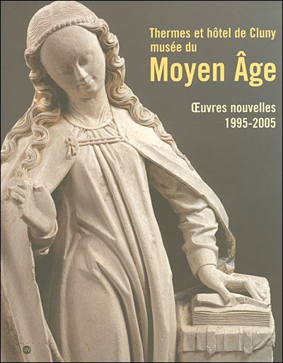 Couverture de Thermes et hotel de cluny-musee su moyen age - oeuvres nouvelels 1995-2005 Acquisitions par Collectif…
