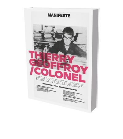 Thierry Geoffroy / Colonel: A Propulsive Retrospective Cat. Villa Stuck - Michael Buhrs