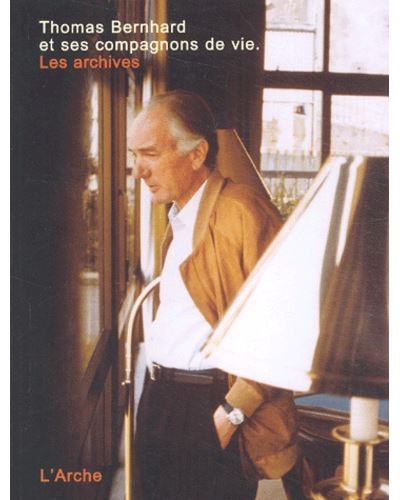 Thomas Bernhard et ses compagnons de vie - les archives Les archives