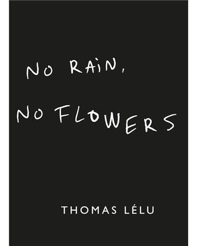 Couverture de Thomas Lelu No Rain, No Flowers /anglais par Thomas Lelu