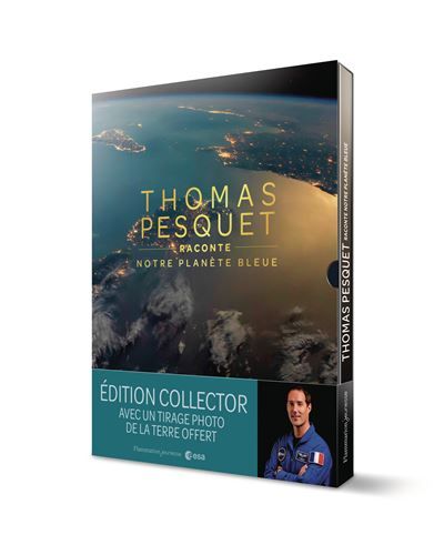 Thomas Pesquet raconte notre planète bleue Édition collector