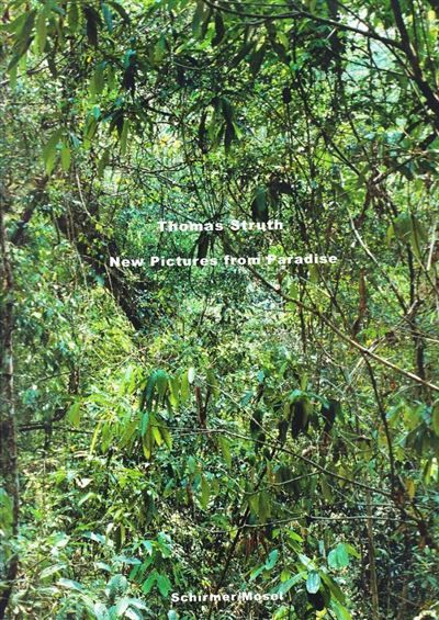 Thomas Struth New Pictures from Paradise (New ed) /anglais/allemand Nouvelle édition