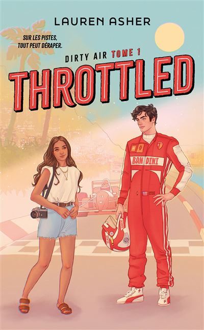 Throttled : Dirty Air - Tome 1 (édition française) La romance F1 phénomène sur TikTok, par l'autrice de The Fine Print