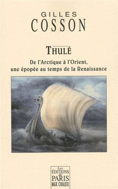 Thulé De l'Arctique à l'Orient, une épopée au temps de la Renaissance