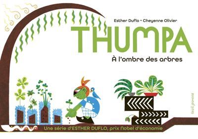 Thumpa À l'ombre des arbres La pauvreté expliquée par Esther Duflo