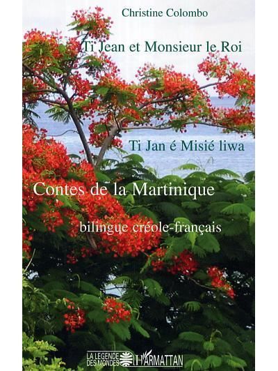 Ti Jean et Monsieur le Roi / Ti Jan et Misié liwa Contes de la Martinique